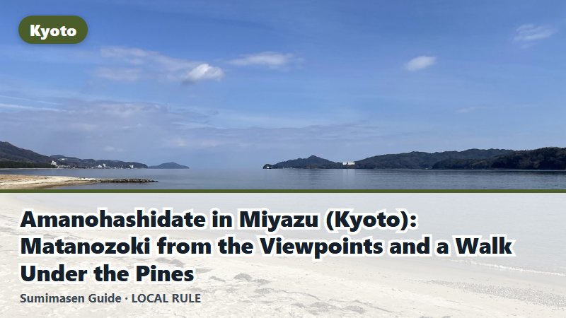Amanohashidate in Miyazu (Kyoto): Matanozoki from the Viewpoints and a Walk Under the Pines
