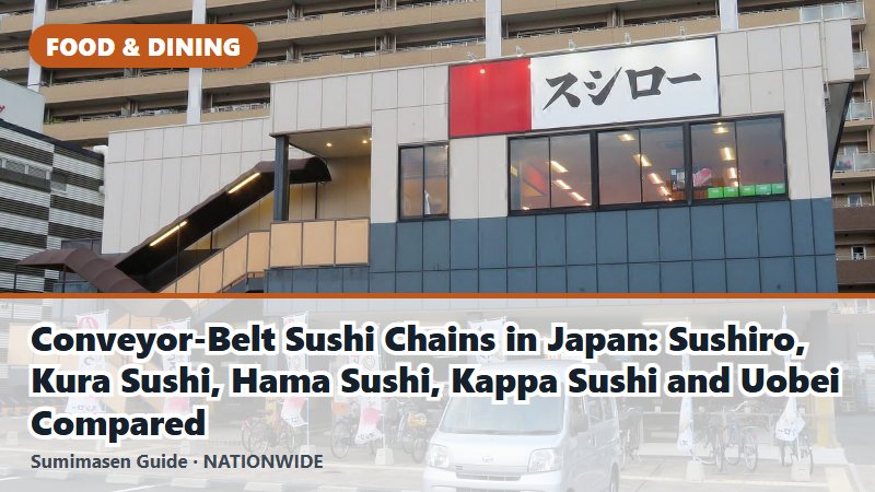 Conveyor-Belt Sushi Chains in Japan: Sushiro, Kura Sushi, Hama Sushi, Kappa Sushi and Uobei Compared