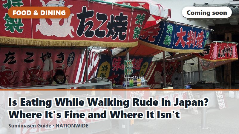 Is Eating While Walking Rude in Japan? Where It's Fine and Where It Isn't (coming soon)