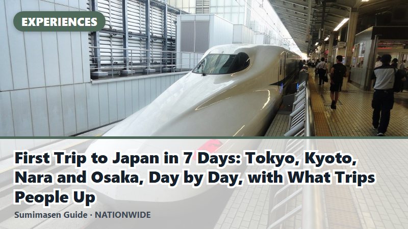 First Trip to Japan in 7 Days: Tokyo, Kyoto, Nara and Osaka, Day by Day, with What Trips People Up