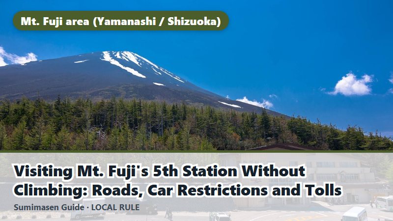 Visiting Mt. Fuji's 5th Station Without Climbing: Roads, Car Restrictions and Tolls
