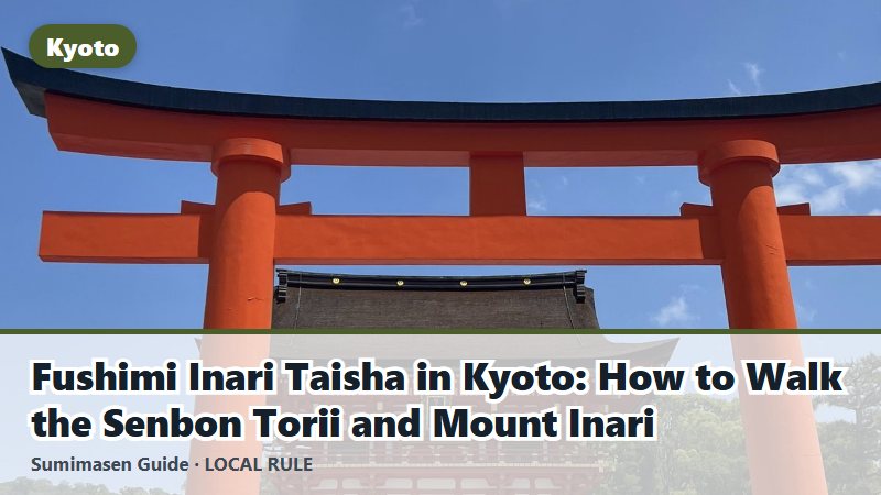 Fushimi Inari Taisha in Kyoto: How to Walk the Senbon Torii and Mount Inari
