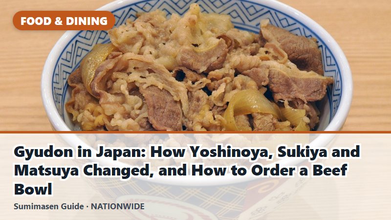Gyudon in Japan: How Yoshinoya, Sukiya and Matsuya Changed, and How to Order a Beef Bowl