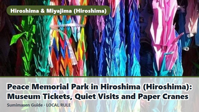 Peace Memorial Park in Hiroshima (Hiroshima): Museum Tickets, Quiet Visits and Paper Cranes