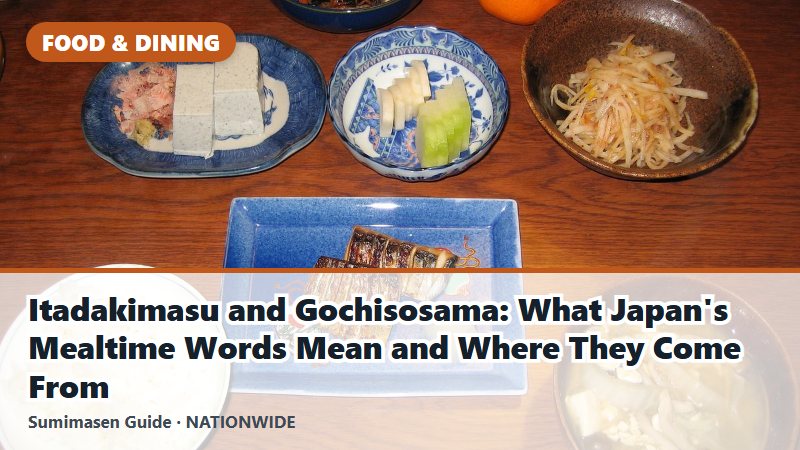 Itadakimasu and Gochisosama: What Japan's Mealtime Words Mean and Where They Come From