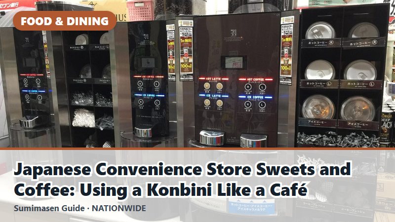 Japanese Convenience Store Sweets and Coffee: Using a Konbini Like a Café
