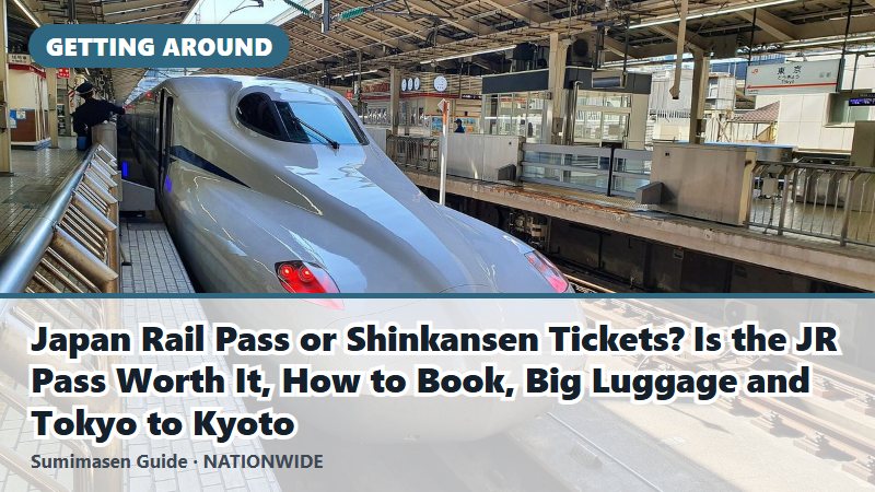Japan Rail Pass or Shinkansen Tickets? Is the JR Pass Worth It, How to Book, Big Luggage and Tokyo to Kyoto