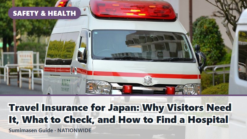 Travel Insurance for Japan: Why Visitors Need It, What to Check, and How to Find a Hospital
