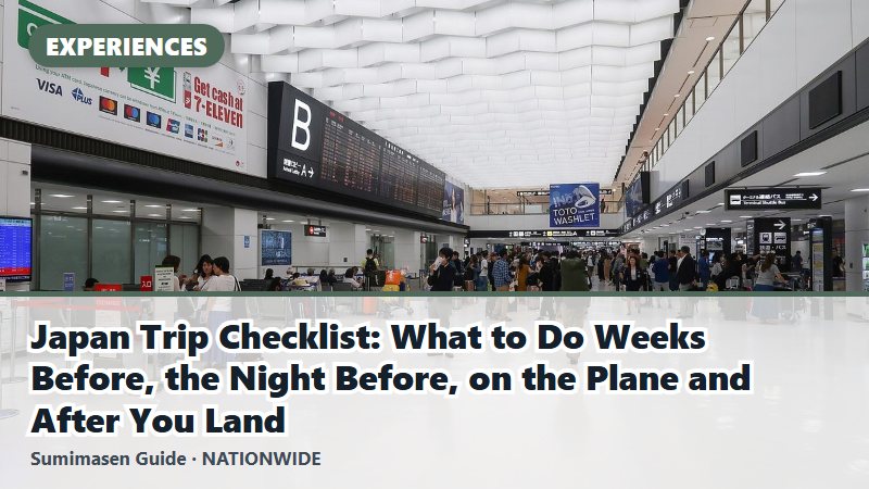 Japan Trip Checklist: What to Do Weeks Before, the Night Before, on the Plane and After You Land