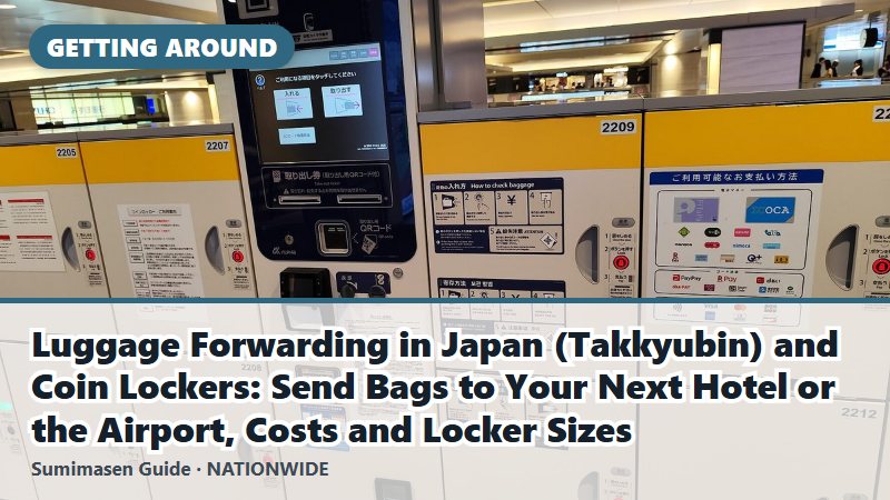 Luggage Forwarding in Japan (Takkyubin) and Coin Lockers: Send Bags to Your Next Hotel or the Airport, Costs and Locker Sizes