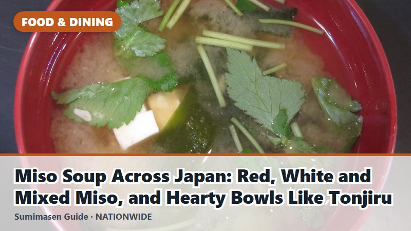 Miso Soup Across Japan: Red, White and Mixed Miso, and Hearty Bowls Like Tonjiru