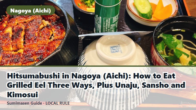 Hitsumabushi in Nagoya (Aichi): How to Eat Grilled Eel Three Ways, Plus Unaju, Sansho and Kimosui