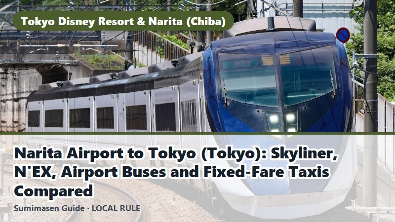 Narita Airport to Tokyo (Tokyo): Skyliner, N'EX, Airport Buses and Fixed-Fare Taxis Compared