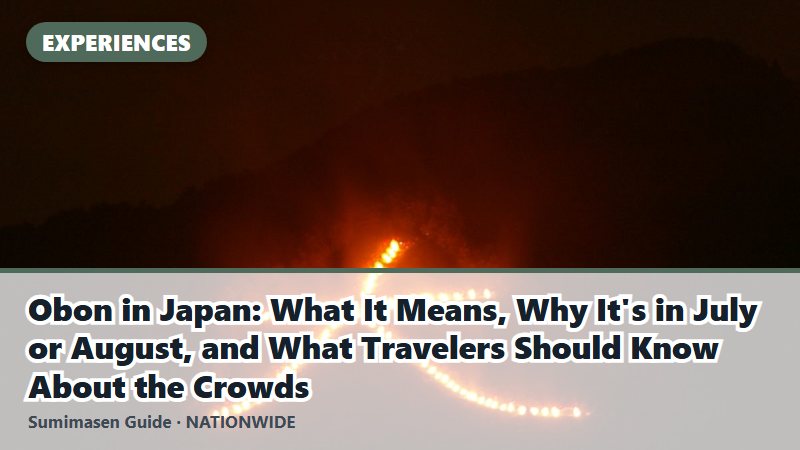 Obon in Japan: What It Means, Why It's in July or August, and What Travelers Should Know About the Crowds