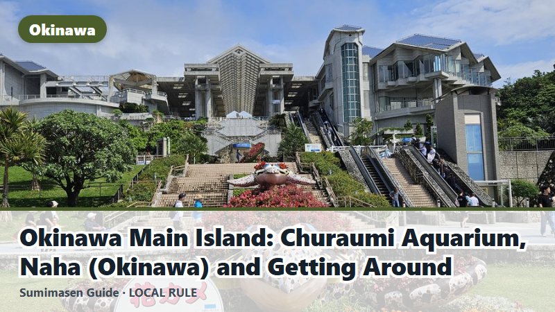 Okinawa Main Island: Churaumi Aquarium, Naha (Okinawa) and Getting Around