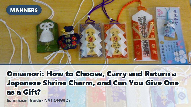 Omamori: How to Choose, Carry and Return a Japanese Shrine Charm, and Can You Give One as a Gift?