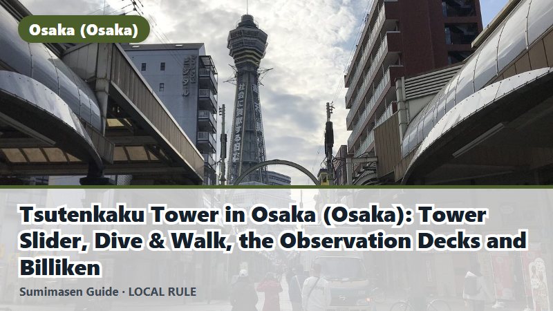 Tsutenkaku Tower in Osaka (Osaka): Tower Slider, Dive & Walk, the Observation Decks and Billiken