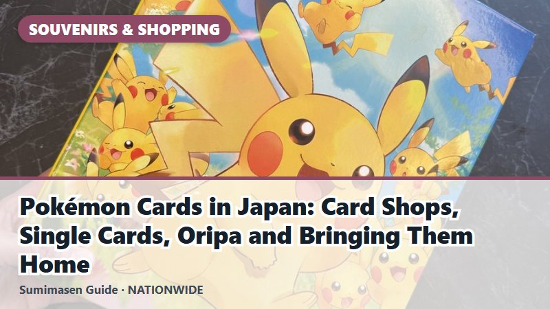 Pokémon Cards in Japan: Card Shops, Single Cards, Oripa and Bringing Them Home