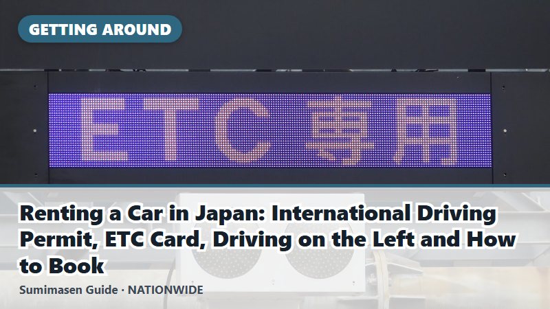 Renting a Car in Japan: International Driving Permit, ETC Card, Driving on the Left and How to Book