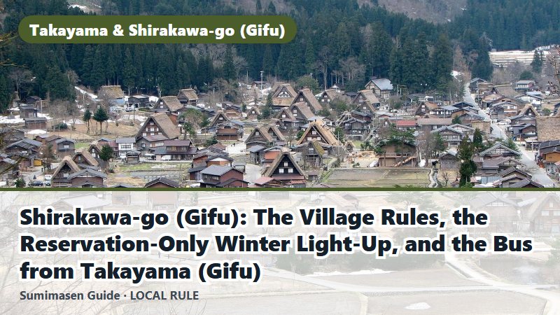 Shirakawa-go (Gifu): The Village Rules, the Reservation-Only Winter Light-Up, and the Bus from Takayama (Gifu)