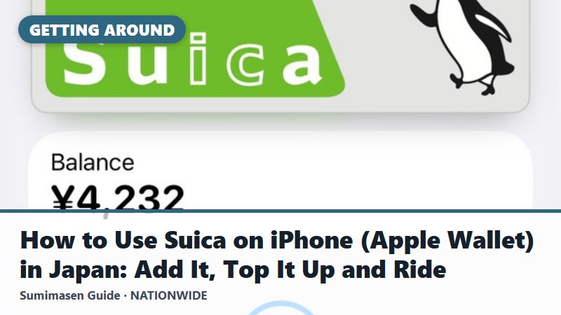 How to Use Suica on iPhone (Apple Wallet) in Japan: Add It, Top It Up and Ride