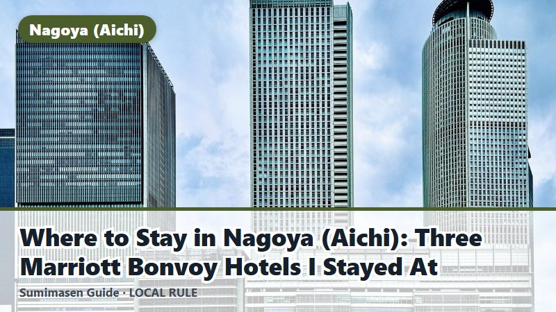 Where to Stay in Nagoya (Aichi): Three Marriott Bonvoy Hotels I Stayed At