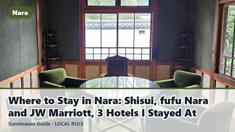 Where to Stay in Nara: Shisui, fufu Nara and JW Marriott, 3 Hotels I Stayed At