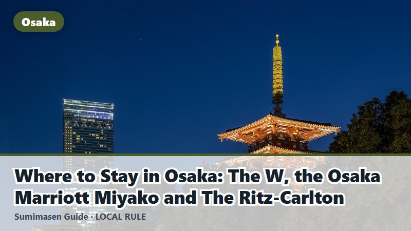 Where to Stay in Osaka: The W, the Osaka Marriott Miyako and The Ritz-Carlton
